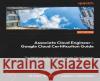 Google Cloud Associate Cloud Engineer Certification and Implementation Guide: Master the deployment, management, and monitoring of Google Cloud solutions Agnieszka Koziorowska, Wojciech Marusiak 9781803232713 Packt Publishing Limited