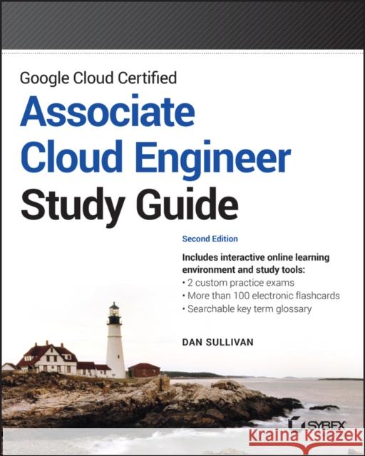 Google Cloud Certified Associate Cloud Engineer Study Guide Sullivan, Dan 9781119871446 John Wiley & Sons Inc - książka