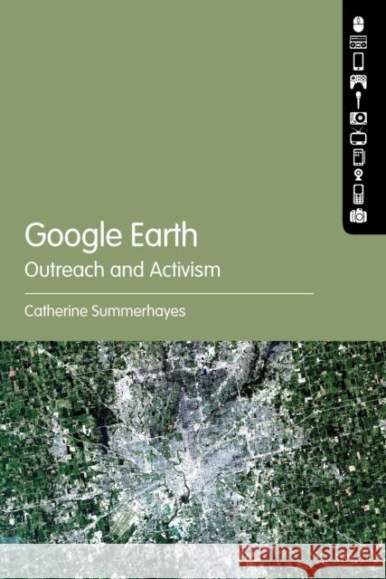 Google Earth: Outreach and Activism Catherine Summerhayes 9781441139795 Bloomsbury Academic - książka