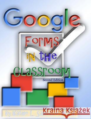 Google Forms in the Classroom Kathe L. Santill 9781718670143 Createspace Independent Publishing Platform - książka