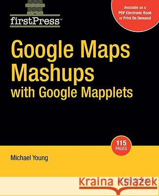 Google Maps Mashups with Google Mapplets Michael Young 9781430209959 Apress - książka
