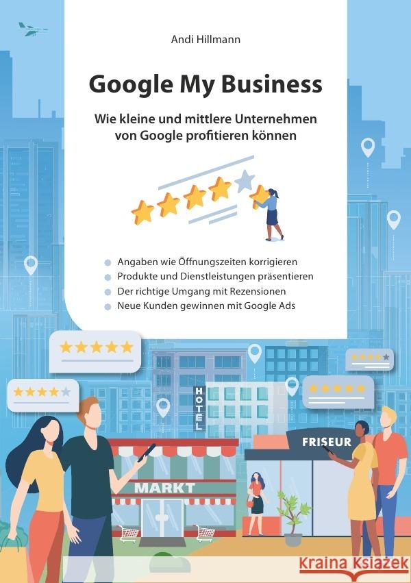 Google My Business. Hillmann, Andi 9783754916544 epubli - książka