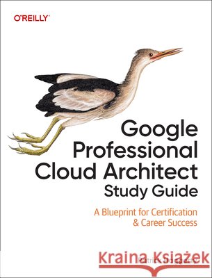 Google Professional Cloud Architect Study Guide Patrick Haggerty 9781098154769 O'Reilly Media - książka
