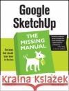 Google Sketchup: The Missing Manual: The Missing Manual Chris Grover 9780596521462 0
