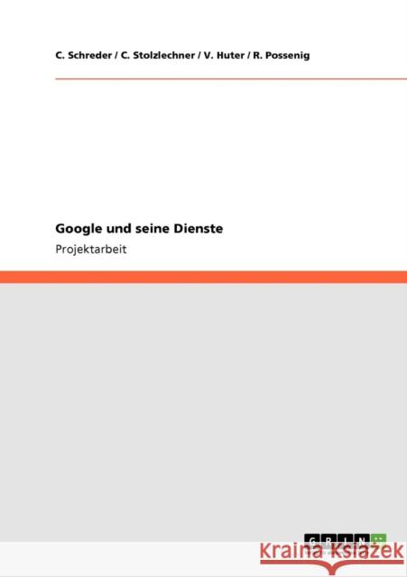 Google und seine Dienste Schreder                                 Stolzlechner                             Huter 9783640122929 Grin Verlag - książka