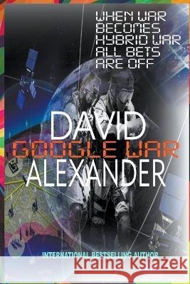 Google War David Alexander 9798891212862 Triumvirate Digital Thrillers - książka