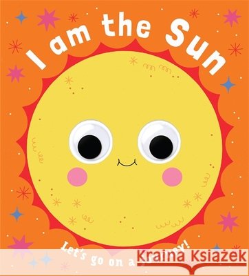 Googly Eyes: I Am the Sun Teresa Bellon 9781454712305 Lark Books,U.S. - książka