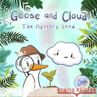 Goose and Cloud: The Mystery Seed Candace Carrothers Jennifer Dainty Adrienne Brown 9781777347956 Dainty Productions, Inc. - książka