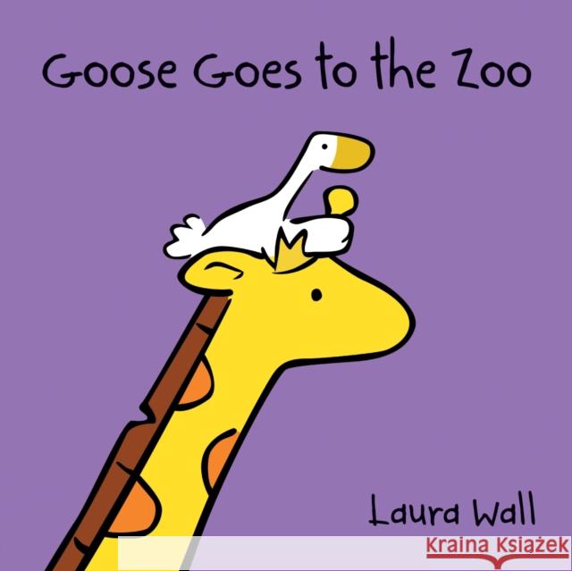 Goose at the Zoo Laura Wall 9781841359137 Award Publications Ltd - książka