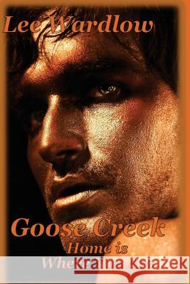 Goose Creek: Home is Where You Are Wardlow, Lee 9781519399908 Createspace - książka