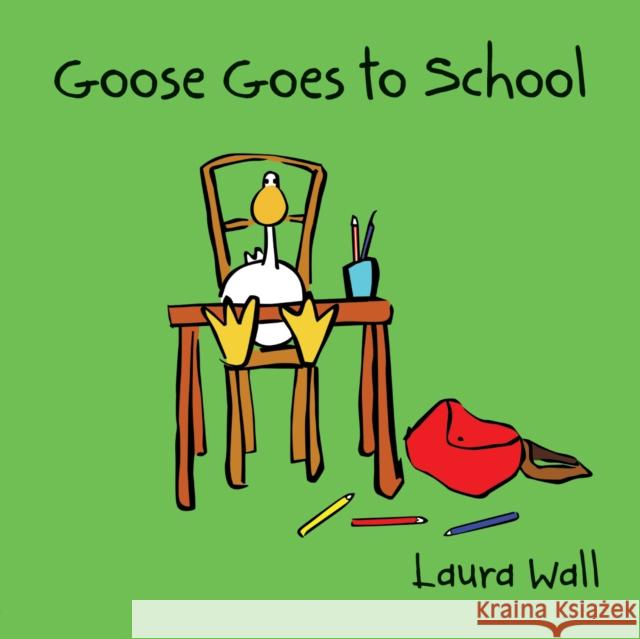 Goose Goes to School Laura Wall 9781841359144  - książka