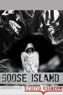 Goose Island: In The Shadows Lucinda J. Davis 9781689627856 Independently Published - książka