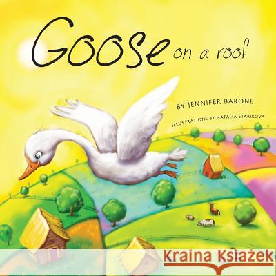 Goose On A Roof Barone, Jennifer 9781460255056 FriesenPress - książka