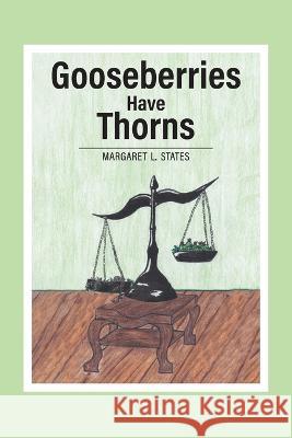Gooseberries Have Thorns Margaret L. States 9781039139824 FriesenPress - książka