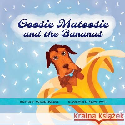 Goosie Matoosie and the Bananas Ashleigh Purcell Krupali Patel 9780473764289 Wildflower Stories - książka