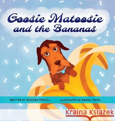 Goosie Matoosie and the Bananas Ashleigh Purcell Krupali Patel 9780473764296 Wildflower Stories - książka