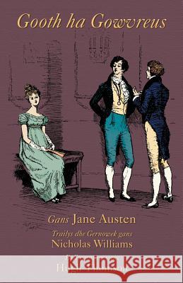 Gooth ha Gowvreus: Pride and Prejudice in Cornish Austen, Jane 9781782010937 Evertype - książka