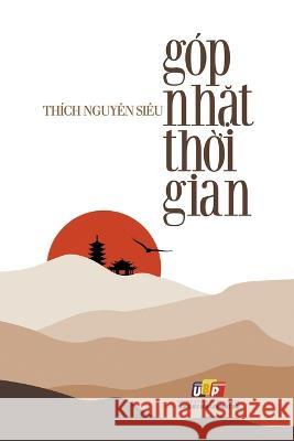 Gop Nhặt Thời Gian Thich Nguyen Sieu Nguyễn Minh Tiến  9798215804414 United Buddhist Publisher - książka