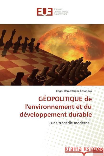 GÉOPOLITIQUE de l'environnement et du développement durable : - une tragédie moderne - Casanova, Roger Démosthène 9786139559596 Éditions universitaires européennes - książka