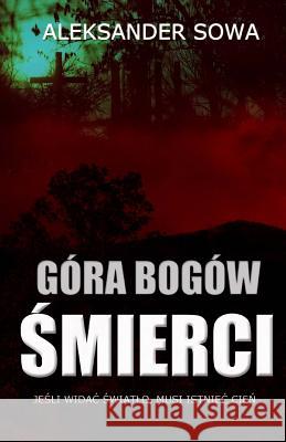 Gora Bogow Smierci Aleksander Sowa 9781530078929 Createspace Independent Publishing Platform - książka