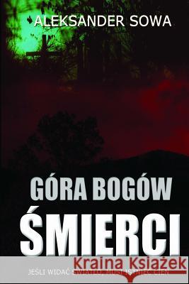 Gora Bogow Smierci (Polish Edition) Aleksander Sowa 9781979205726 Createspace Independent Publishing Platform - książka