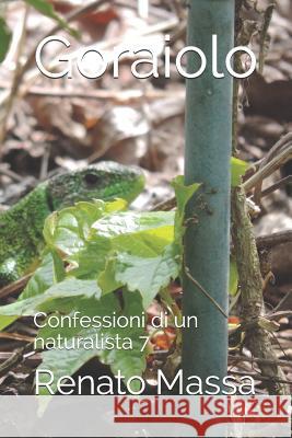 Goraiolo: Confessioni di un naturalista 7 Massa, Renato 9781720146964 Independently Published - książka