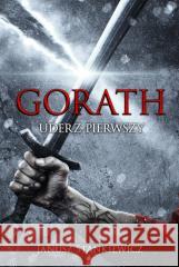 Gorath. Uderz pierwszy Janusz Stankiewicz 9788397149021 Sinister Project - książka