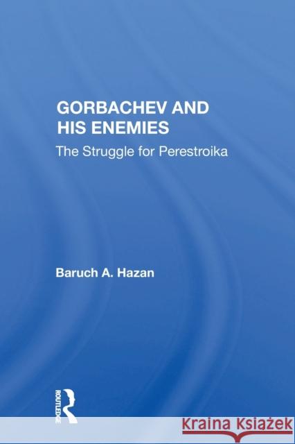 Gorbachev and His Enemies: The Struggle for Perestroika Baruch A. Hazan 9780367156886 Routledge - książka