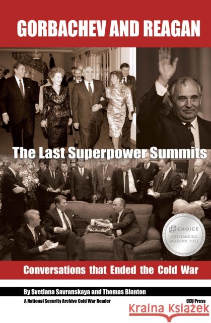 Gorbachev and Reagan: The Last Superpower Summits. Conversations That Ended the Cold War Svetlana Savranskya Thomas S. Blanton 9789633863466 Central European University Press - książka