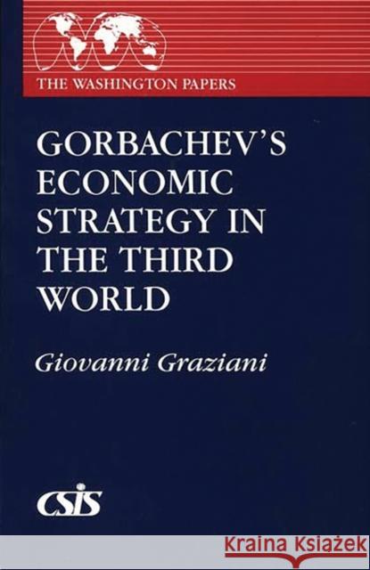 Gorbachev's Economic Strategy in the Third World Giovanni Graziani 9780275935382 Praeger Publishers - książka