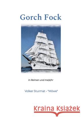 Gorch Fock: In Reimen und me(e)hr Volker Sturmat 9783755719656 Books on Demand - książka