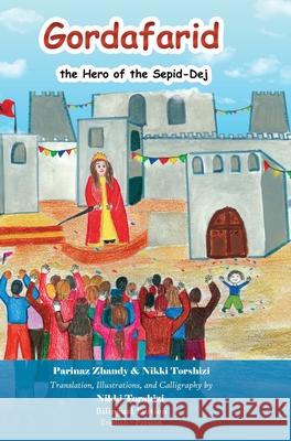 Gordafarid, the Hero of the Sepid-Dej: Bilingual (English- Persian) Nikki Torshizi Parinaz Zhandy 9781778922398 Kidsocado - książka