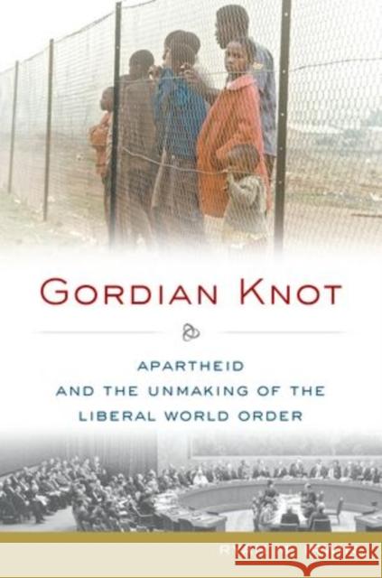 Gordian Knot: Apartheid and the Unmaking of the Liberal World Order Irwin, Ryan M. 9780199855612 Oxford University Press, USA - książka