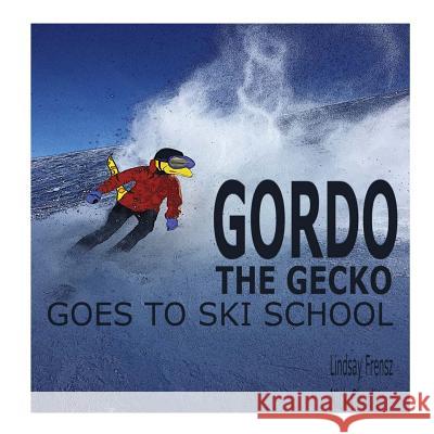 Gordo The Gecko Goes To Ski School Charlier, Nick 9781727312836 Createspace Independent Publishing Platform - książka