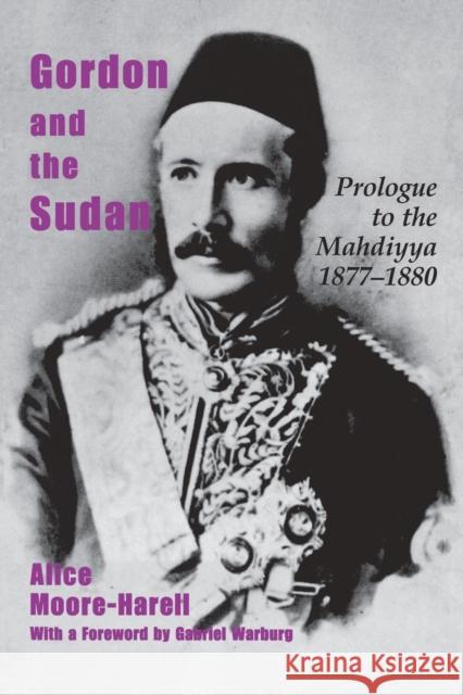 Gordon and the Sudan: Prologue to the Mahdiyya 1877-1880 Alice Moore-Harell 9781138011106 Routledge - książka