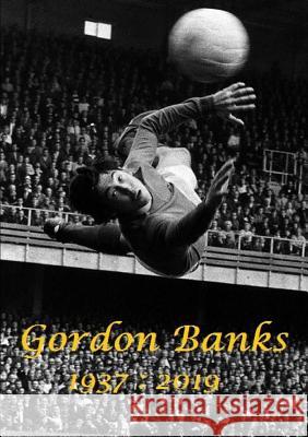 Gordon Banks 1937: 2019 Harry Lime 9780244167431 Lulu.com - książka