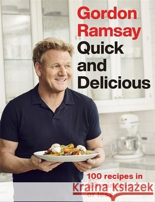Gordon Ramsay Quick & Delicious: 100 recipes in 30 minutes or less Gordon Ramsay   9781529325430 Hodder & Stoughton - książka