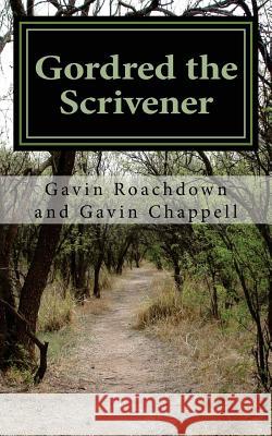 Gordred the Scrivener Gavin Chappell Gavin Roachdown 9781542712354 Createspace Independent Publishing Platform - książka