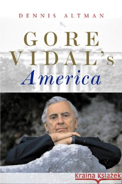 Gore Vidal's America Dennis Altman 9780745633626 Polity Press - książka