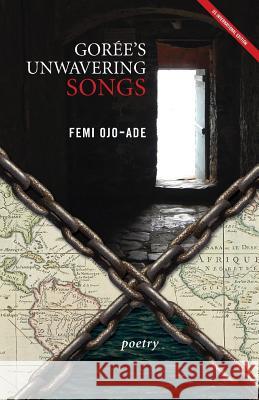 Gorée's Unwavering Songs Poetry Ojo-Ade, Femi 9780989491785 Amv Publishing Services - książka