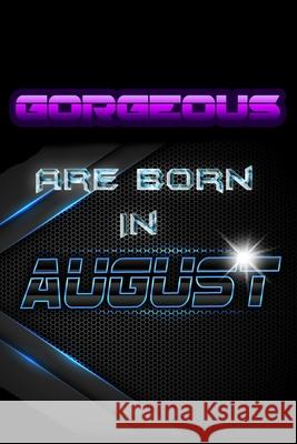 GORGEOUS Are Born In AUGUST Birthday Geek 9781086542233 Independently Published - książka