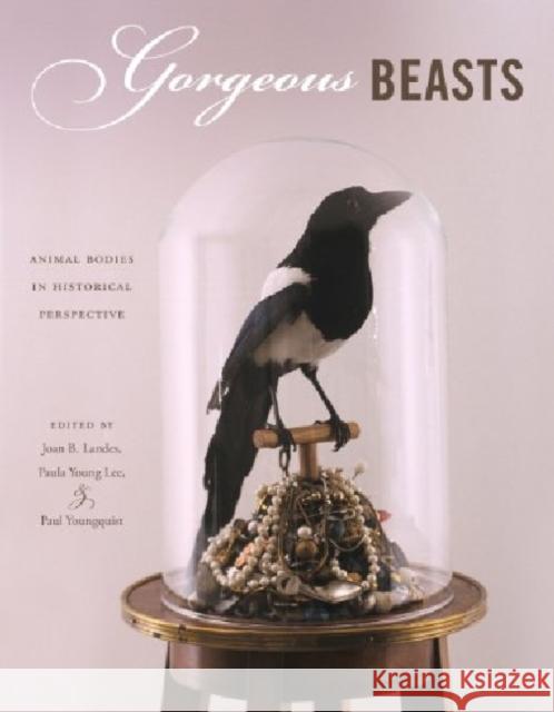 Gorgeous Beasts: Of Animals and Cultures Landes, Joan B. 9780271054018 Penn State University Press - książka