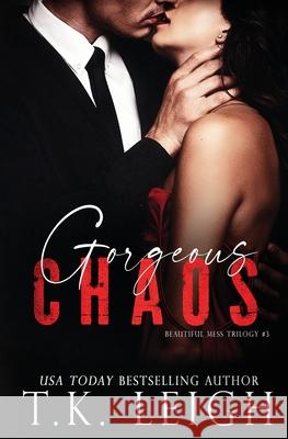 Gorgeous Chaos T K Leigh   9780998659633 Tracy Kellam - książka