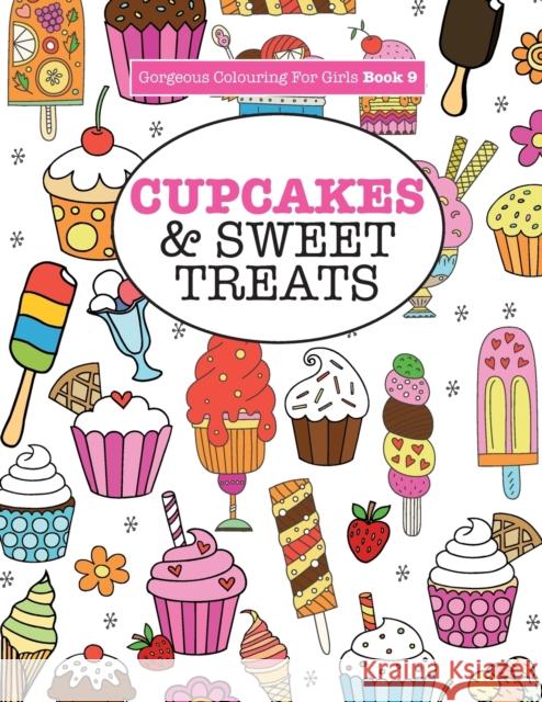 Gorgeous Colouring For Girls - Cupcakes & Sweet Treats James, Elizabeth 9781785951626 Kyle Craig Publishing - książka