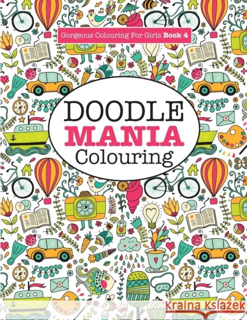 Gorgeous Colouring for Girls - Doodle Mania! Elizabeth James 9781785951213 Kyle Craig Publishing - książka