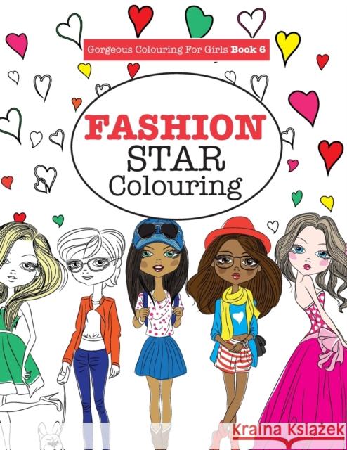 Gorgeous Colouring for Girls - Fashion Star Elizabeth James 9781785951237 Kyle Craig Publishing - książka