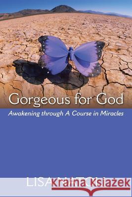 Gorgeous for God: Awakening Through A Course in Miracles Lisa Natoli 9781481711838 AuthorHouse - książka