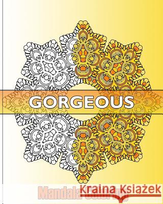Gorgeous Mandala Coloring: 50 Graphic Design Coloring Art, Beautiful Designs for Relaxation and Focus, Happiness and Mandala Wonders Coloring Ivana Pisano 9781541252585 Createspace Independent Publishing Platform - książka