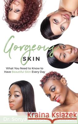 Gorgeous Skin: What You Need to Know to Have Beautiful Skin Every Day Sonya Campbell Johnson 9781644841969 Purposely Created Publishing Group - książka