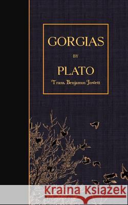 Gorgias Plato                                    Benjamin Jowett 9781507873571 Createspace Independent Publishing Platform - książka